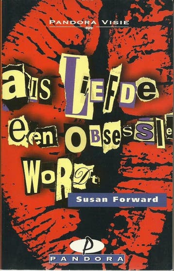 Als liefde een obsessie wordt / Pandora Visie - S. Forward, Verzenden, Gelezen, S. Forward