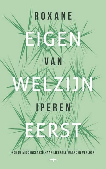 Eigen welzijn eerst - Roxane van Iperen 9789400409323, Verzenden, Zo goed als nieuw, Roxane van Iperen