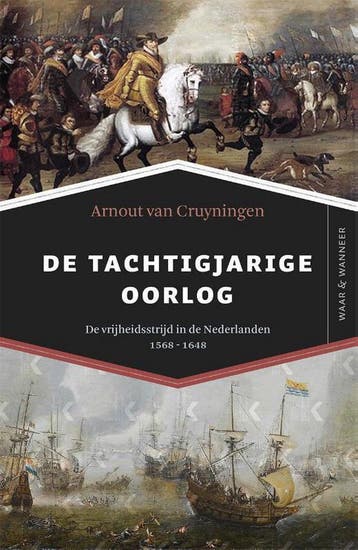 De Tachtigjarige Oorlog / Waar & wanneer geschiedenissen, Boeken, Verzenden, Zo goed als nieuw, Arnout van Cruyningen
