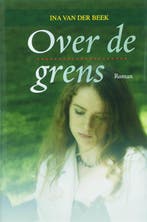 Over de grens / Spiegelserie 9789059772465 Ina van der Beek, Boeken, Streekboeken en Streekromans, Verzenden, Gelezen, Ina van der Beek
