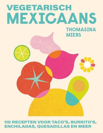 9789043945431 Vegetarisch Mexicaans Thomasina Miers, Boeken, Verzenden, Nieuw, Thomasina Miers