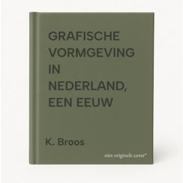 GRAFISCHE VORMGEVING IN NEDERLAND, EEN EEUW - K. Broos, Boeken, Verzenden, Gelezen, K. Broos