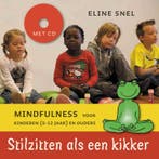 Stilzitten als een kikker 9789025961060 Eline Snel, Boeken, Psychologie, Verzenden, Zo goed als nieuw, Eline Snel