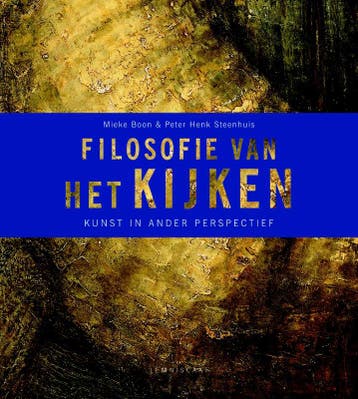 Filosofie Van Het Kijken | Mieke Boon; P.H. Steenhuis, Ophalen of Verzenden, Nieuw, Mieke Boon; P.H. Steenhuis