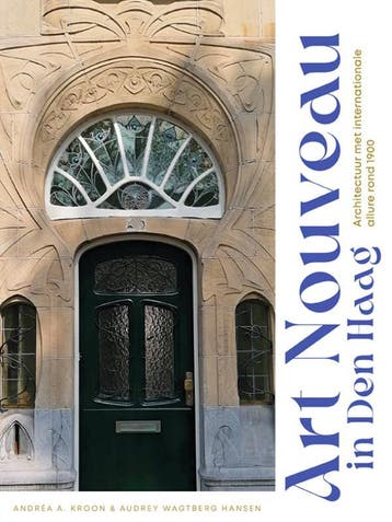 Art Nouveau In Den Haag | Nieuw, Ophalen of Verzenden, Nieuw, Andrea A. Kroon; Audrey Wagtberg Hansen