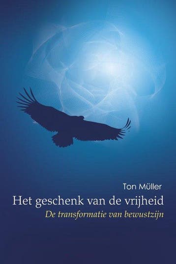 Het geschenk van de vrijheid - Ton Müller - 9789075636796 -, Verzenden, Nieuw
