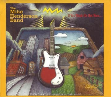 cd - The Mike Henderson Band - If You Think Its Hot Hereâ, Verzenden, Zo goed als nieuw