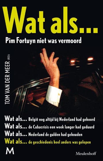 Wat als... Pim Fortuyn niet was vermoord - Tom van der Meer, Verzenden, Zo goed als nieuw, Tom van der Meer