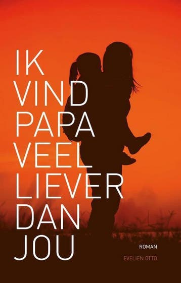 Ik vind papa veel liever dan jou - Evelien Otto, Boeken, Verzenden, Zo goed als nieuw, Evelien Otto