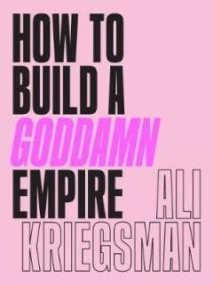 How to Build a Goddamn Empire - Ali Kriegsman 9781419742903, Verzenden, Zo goed als nieuw, Ali Kriegsman