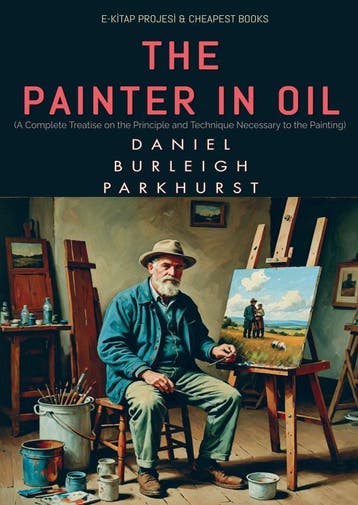 The Painter In Oil | Daniel Burleigh Parkhurst | Nieuw, Ophalen of Verzenden, Nieuw, Daniel Burleigh Parkhurst