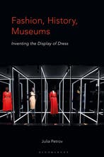 9781350229662 Fashion, History, Museums Inventing the Dis..., Verzenden, Nieuw, Julia Petrov