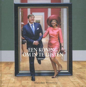 Willem Alexander, een koning om in te lijsten - Westerterp, Verzenden, Gelezen