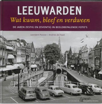 Leeuwarden, wat kwam, bleef en verdween - Leendert Plaisier, Boeken, Verzenden, Zo goed als nieuw, Leendert Plaisier
