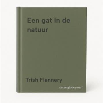 Een gat in de natuur - Trish Flannery 9789045005461, Verzenden, Gelezen, Trish Flannery
