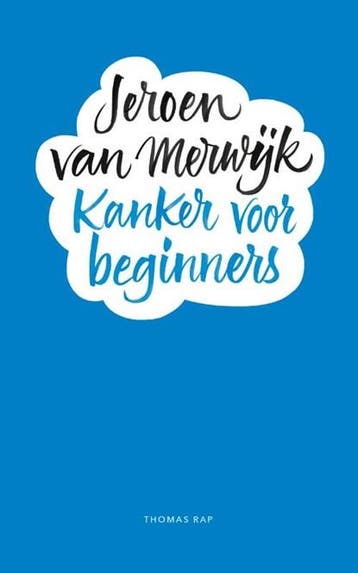 Kanker voor beginners | 9789400407404 | Jeroen van Merwijk, Ophalen of Verzenden, Zo goed als nieuw, Jeroen van Merwijk