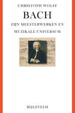 Bach - Zijn Meesterwerken En Muzikale Universum | Christoph, Ophalen of Verzenden, Nieuw, Christoph Wolff