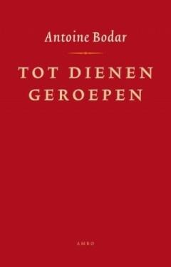 Tot dienen geroepen (9789026322914, Antoine Bodar), Verzenden, Nieuw