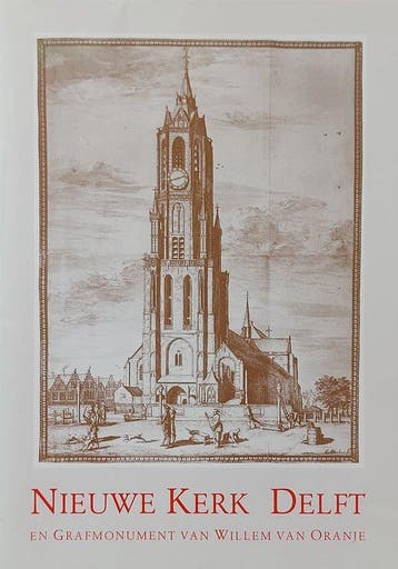 Nieuwe Kerk Delft en Grafmonument Willem van Oranje - Gout, Verzenden, Gelezen, Gout