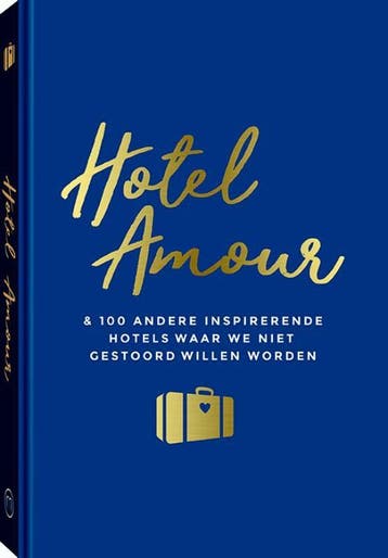 Hotel Amour & 100 andere inspirerende hotels waar we (Goed), Boeken, Verzenden, Gelezen