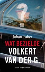 Wat bezielde Volkert van der G. | 9789038890753 | Johan, Zo goed als nieuw, Johan Faber