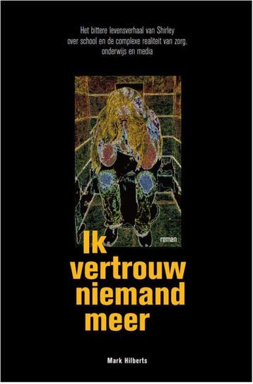 Ik vertrouw niemand meer - Mark Hilberts 9789082205275, Verzenden, Zo goed als nieuw, Mark Hilberts