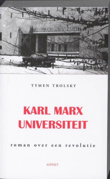 Karl Marx Universiteit - Tymen Trolsky 9789059119024, Verzenden, Zo goed als nieuw, Tymen Trolsky