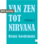 Van Zen tot Nirvana 1 9789048431427 Henny Goedemans, Boeken, Verzenden, Zo goed als nieuw, Henny Goedemans