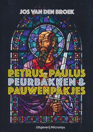 Petrus, Paulus, peurbakken en pauwenpakjes - Jos van den, Boeken, Geschiedenis | Stad en Regio, Verzenden, Gelezen, Jos van den Broek