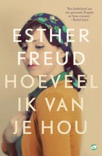 Hoeveel ik van je hou 9789083233871 Esther Freud, Boeken, Verzenden, Gelezen, Esther Freud