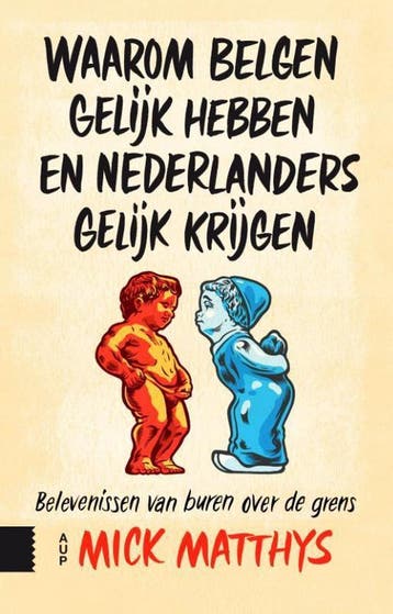 Waarom Belgen gelijk hebben en Nederlanders gelijk krijgen, Verzenden, Zo goed als nieuw, Mick Matthys