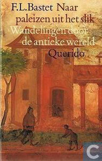 Naar paleizen uit het slik / Wandelingen door de antieke, Verzenden, Gelezen, F.L. Bastet