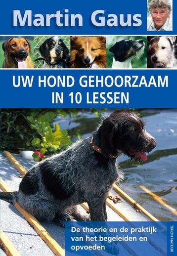 Uw hond gehoorzaam in 10 lessen - Martin Gaus 9789052105154, Verzenden, Gelezen, Martin Gaus