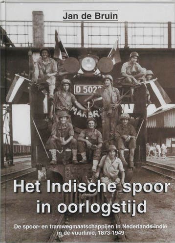 Het Indische spoor in oorlogstijd - J.C. de Bruin, Verzenden, Zo goed als nieuw, J.C. de Bruin