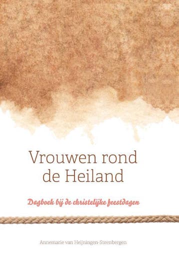 Vrouwen Rond De Heiland | Annemarie Heijningen-Steenbergen, Ophalen of Verzenden, Nieuw, Annemarie Heijningen-Steenbergen