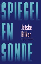 Spiegel en sonde 9789464712674 Jetske Bilker, Verzenden, Zo goed als nieuw, Jetske Bilker