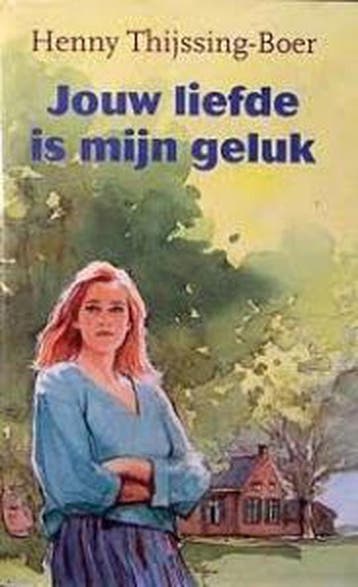 JOUW LIEFDE IS MIJN GELUK. VOORKEUR - Henny Thijssing-Boer, Verzenden, Gelezen, Henny Thijssing-Boer