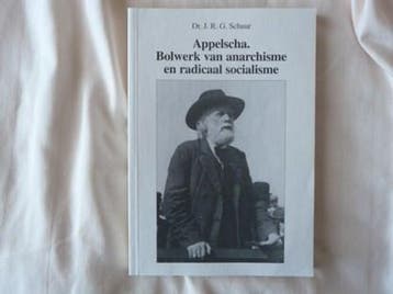 Appelscha. bolwerk van anarchisme en radicaal socialisme |, Ophalen of Verzenden, Zo goed als nieuw, Schuur, J.