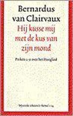 HIJ KUSSE MIJ MET KUS VAN ZIJN MOND 9789043500296, Boeken, Verzenden, Gelezen, B. van Clairvaux