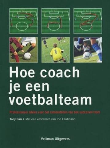 Hoe coach je een voetbalteam | 9789059205680 | CARR,  T., Ophalen of Verzenden, Zo goed als nieuw, CARR,  T.