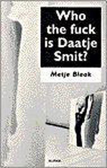 WHO THE FUCK IS DAATJE SMIT - M. Blaak 9789056580353, Verzenden, Gelezen, M. Blaak