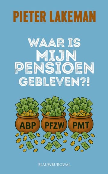 Waar is mijn pensioen gebleven?! - Pieter Lakeman, Verzenden, Gelezen, Pieter Lakeman