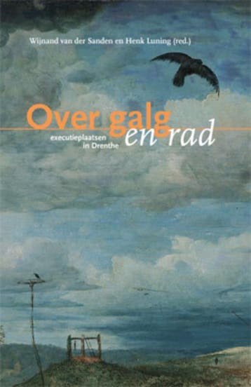 Over galg en rad - Executieplaatsen in Drenthe 9789040085758, Verzenden, Zo goed als nieuw