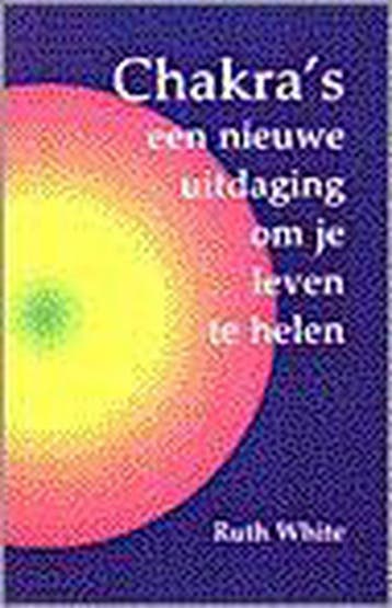 Chakras: Nieuwe Uitdaging Om Je Leven Te Helen - R. White, Verzenden, Gelezen, R. White