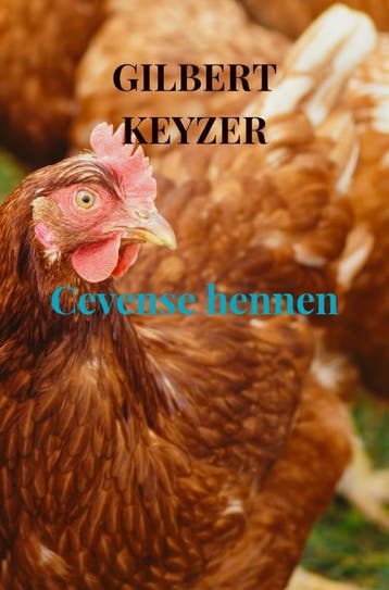 Cevense hennen - Gilbert Keyzer 9789402185911, Boeken, Verzenden, Gelezen, Gilbert Keyzer