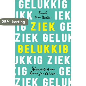 Ziek gelukkig 9789400513938 Ruud ten Wolde, Boeken, Verzenden, Zo goed als nieuw, Ruud ten Wolde
