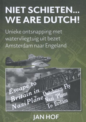 Niet schieten ... we are Dutch ! - Jan Hof 9789463450683, Boeken, Verzenden, Gelezen, Jan Hof
