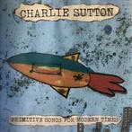 cd - Charlie Sutton - Primitive Songs For Modern Times, Verzenden, Zo goed als nieuw