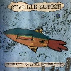 cd - Charlie Sutton - Primitive Songs For Modern Times, Verzenden, Zo goed als nieuw