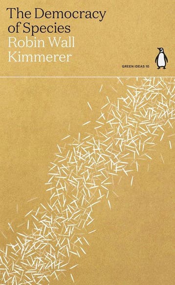 The Democracy of Species / Green Ideas / 10 9780141997049, Verzenden, Zo goed als nieuw, Robin Wall Kimmerer